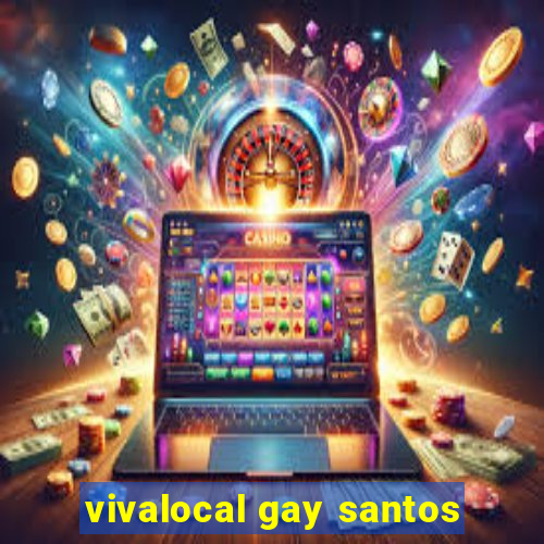 vivalocal gay santos